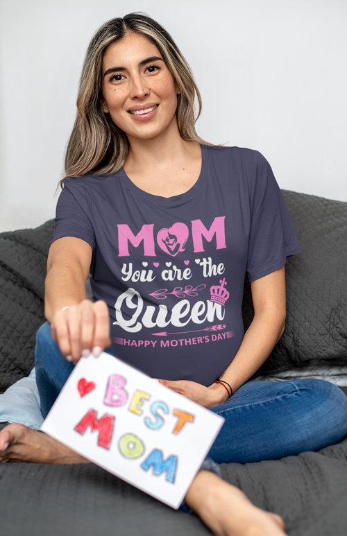 Mom, You Are The Queen