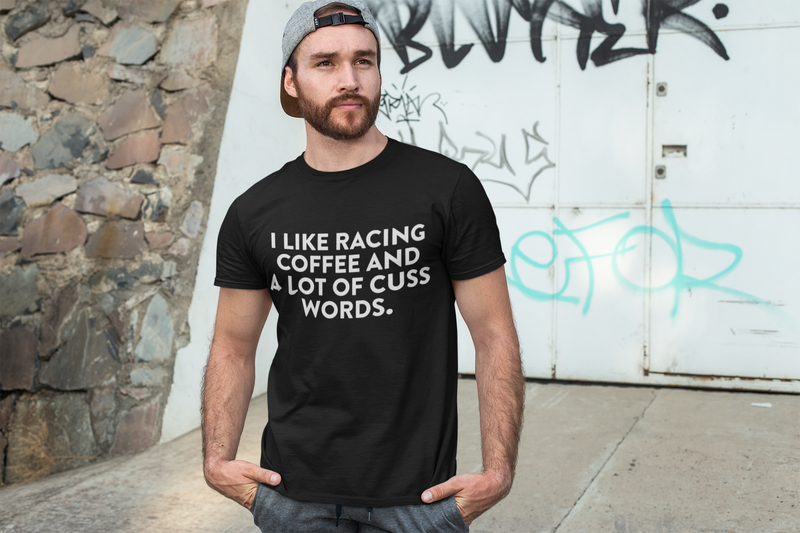 I Like Racing Coffee and a Lot of Cuss Words