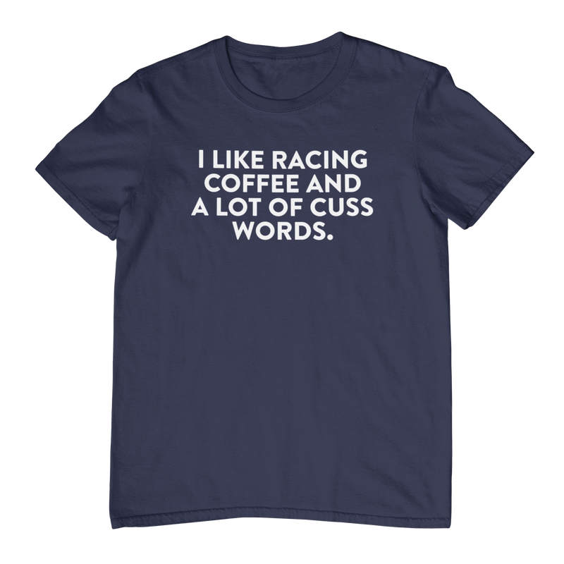 I Like Racing Coffee and a Lot of Cuss Words